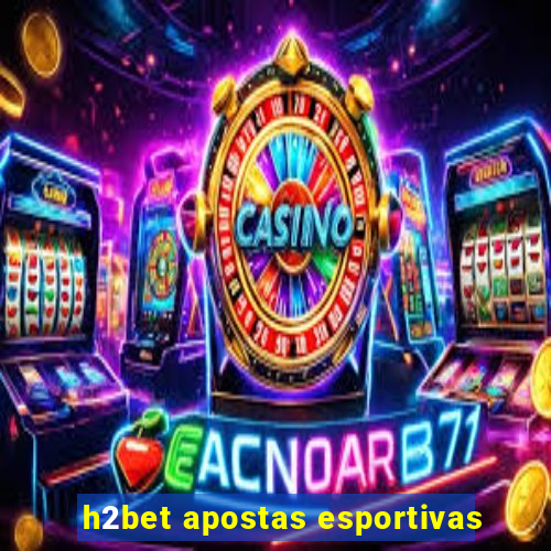 h2bet apostas esportivas